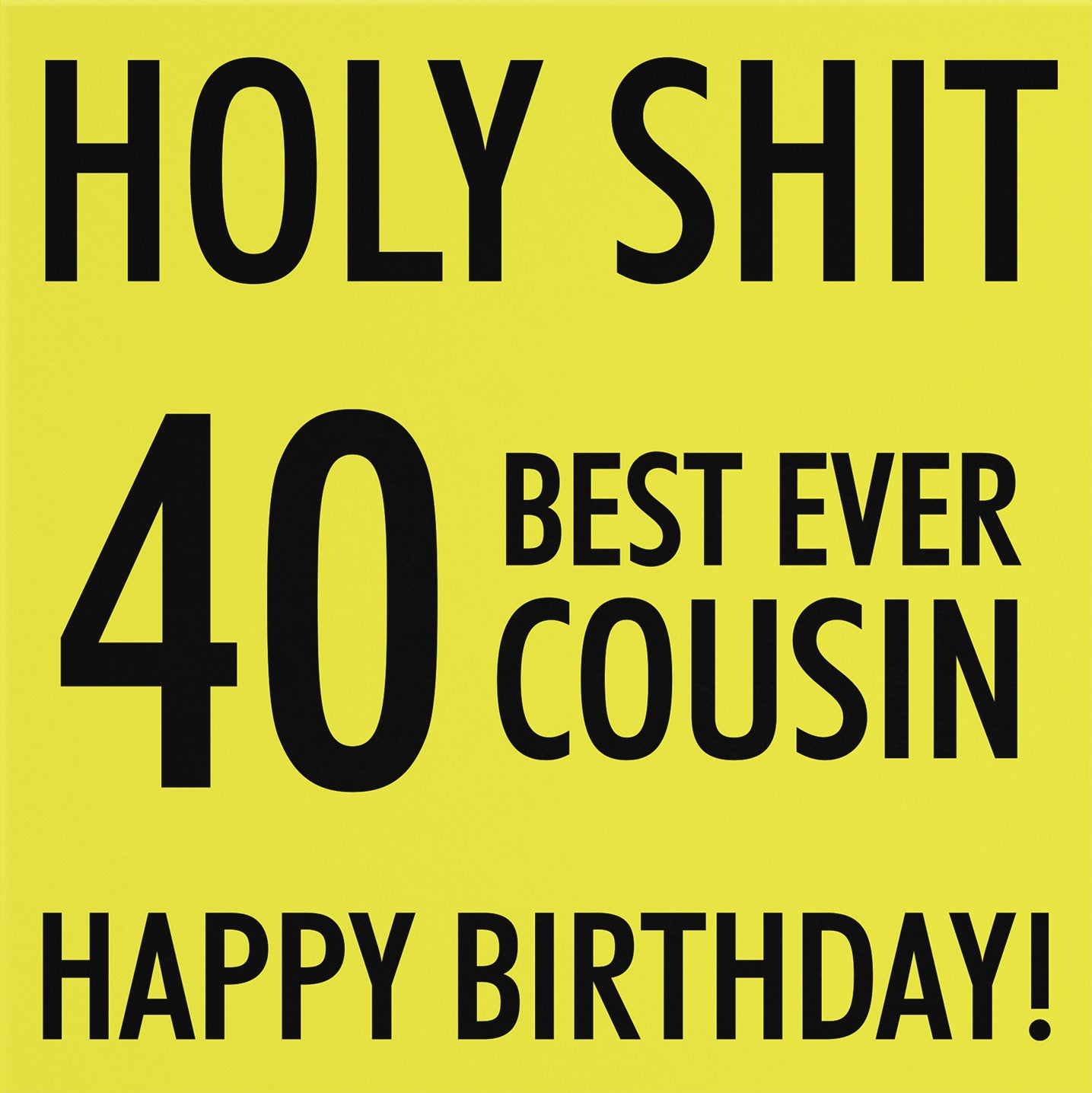 40th Cousin Birthday Card Holy Shit - Default Title (B08K3SM2Y6)